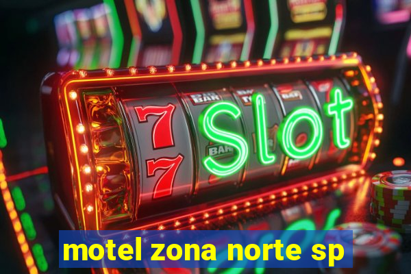 motel zona norte sp